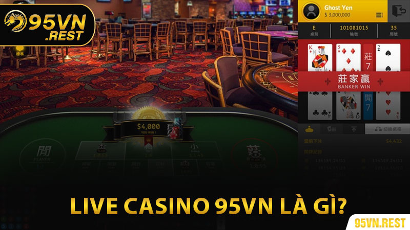 Live casino 95vn là gì?
