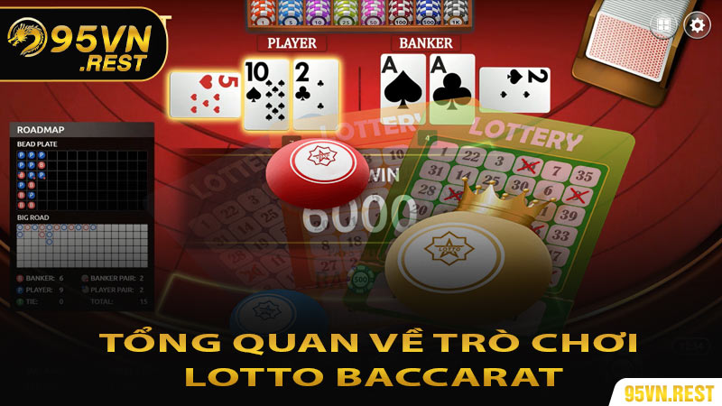 Tổng quan về trò chơi Lotto Baccarat