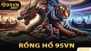 Rồng Hổ 95VN
