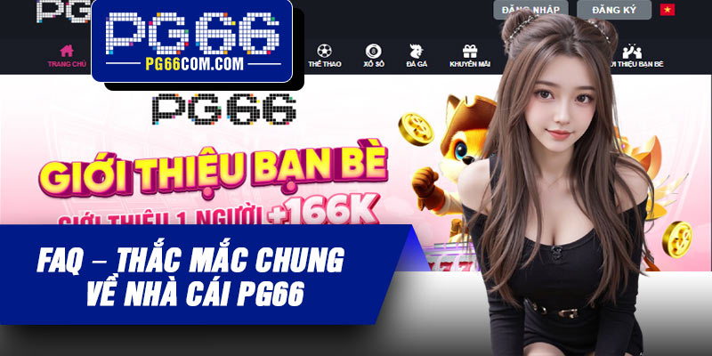 FAQ – Thắc mắc chung về nhà cái PG66